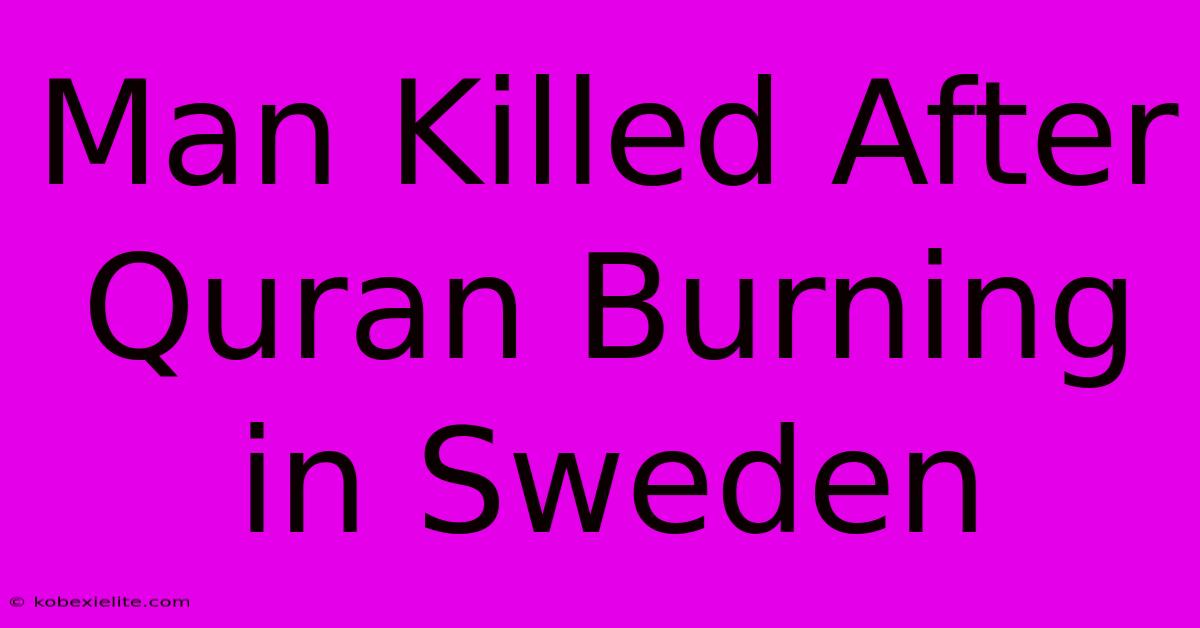 Man Killed After Quran Burning In Sweden