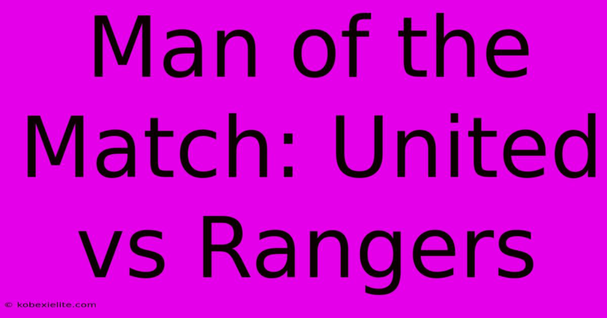 Man Of The Match: United Vs Rangers