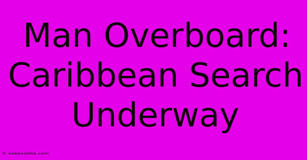 Man Overboard: Caribbean Search Underway