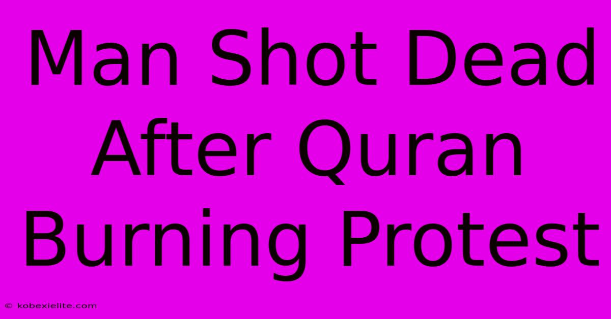 Man Shot Dead After Quran Burning Protest