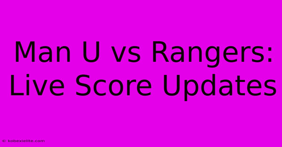 Man U Vs Rangers: Live Score Updates