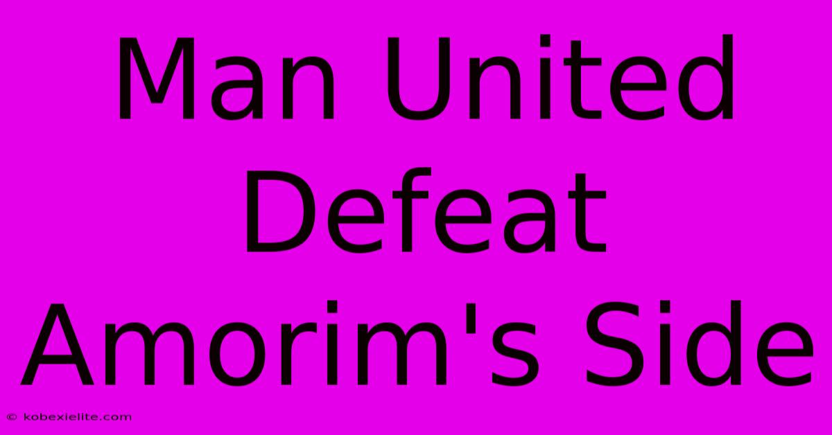 Man United Defeat Amorim's Side