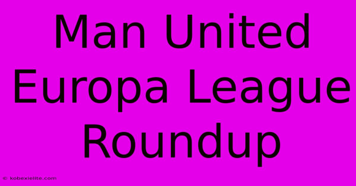 Man United Europa League Roundup