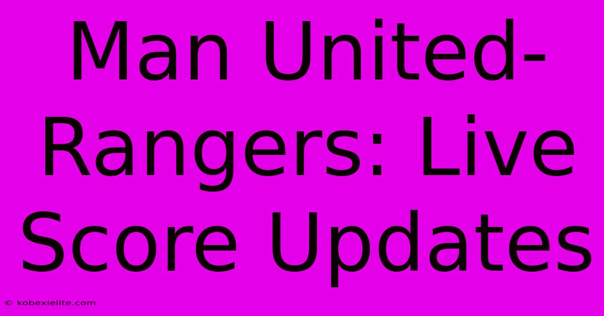 Man United-Rangers: Live Score Updates