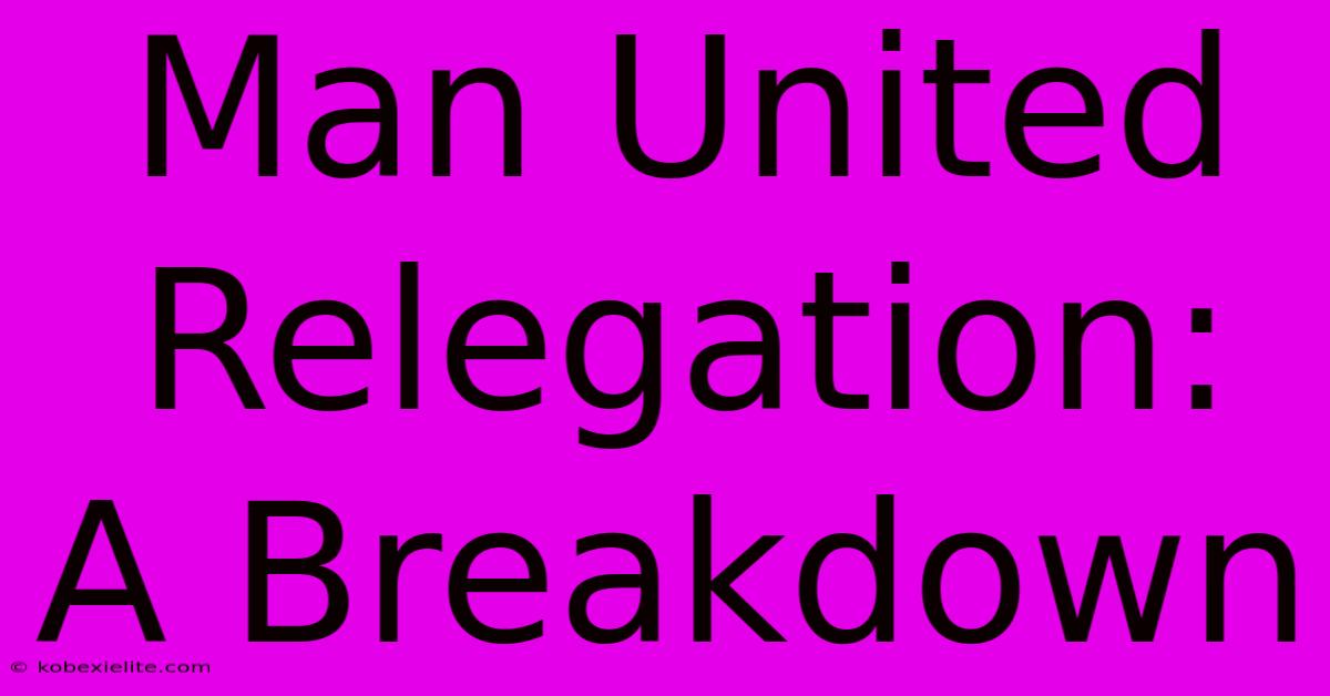 Man United Relegation: A Breakdown