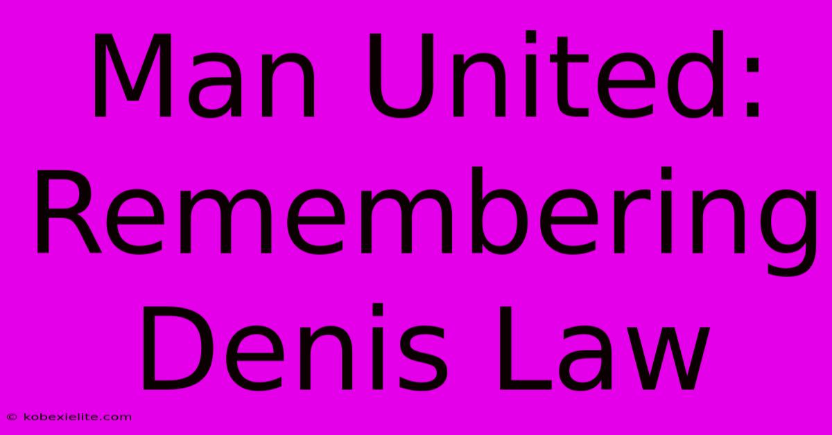 Man United: Remembering Denis Law