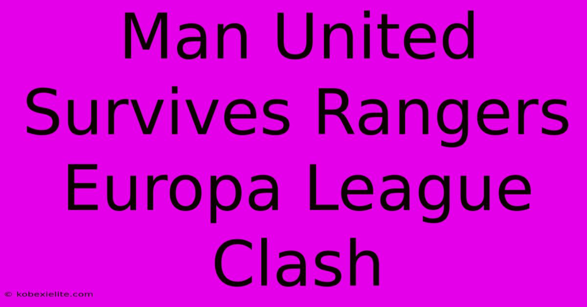 Man United Survives Rangers Europa League Clash