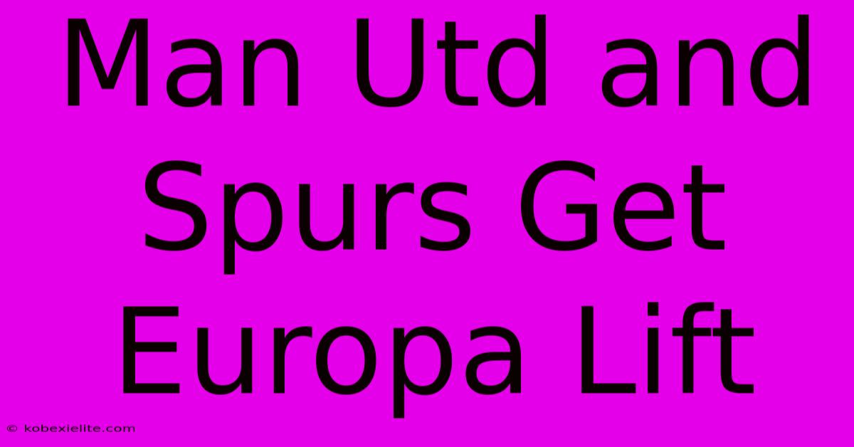 Man Utd And Spurs Get Europa Lift