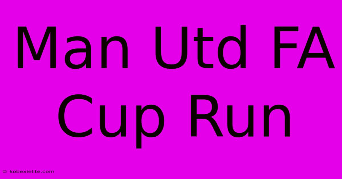 Man Utd FA Cup Run