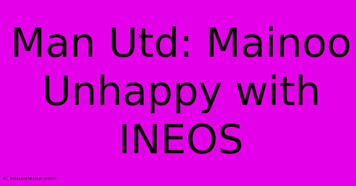 Man Utd: Mainoo Unhappy With INEOS