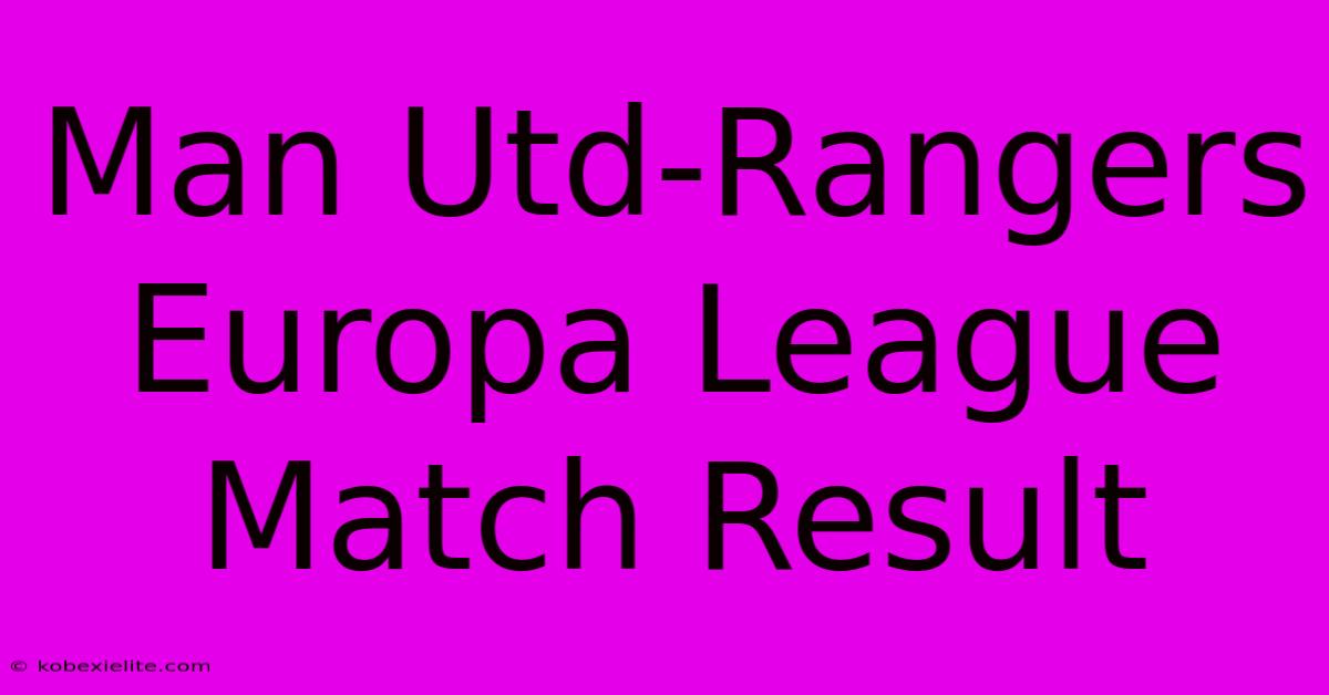 Man Utd-Rangers Europa League Match Result