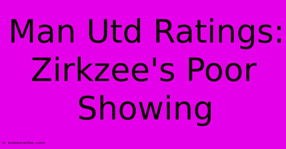 Man Utd Ratings: Zirkzee's Poor Showing