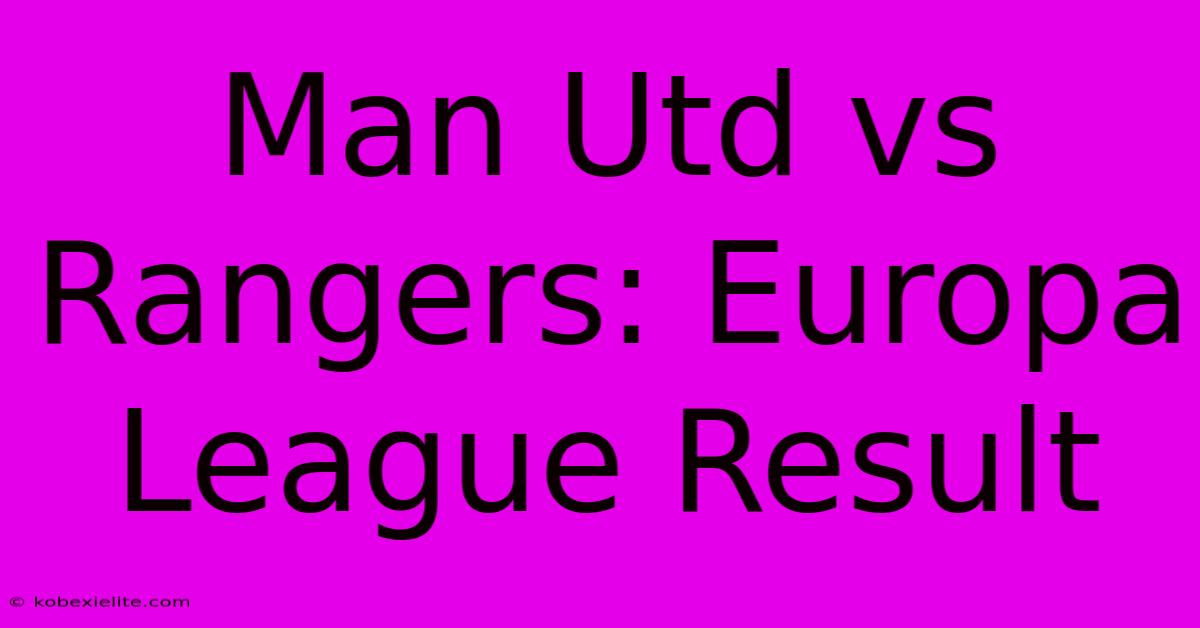 Man Utd Vs Rangers: Europa League Result