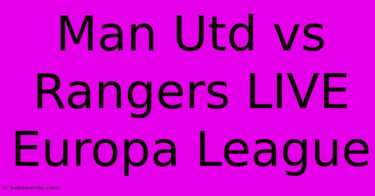 Man Utd Vs Rangers LIVE Europa League