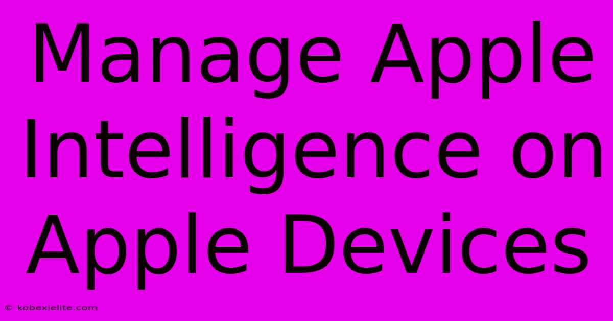 Manage Apple Intelligence On Apple Devices