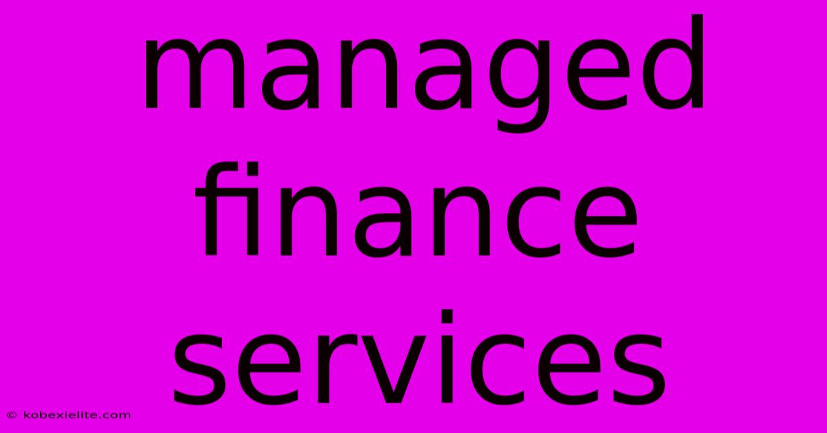 Managed Finance Services Managed Finance Services