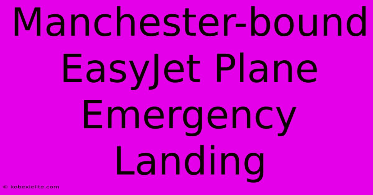 Manchester-bound EasyJet Plane Emergency Landing