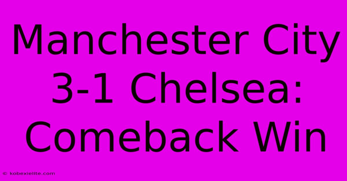 Manchester City 3-1 Chelsea: Comeback Win