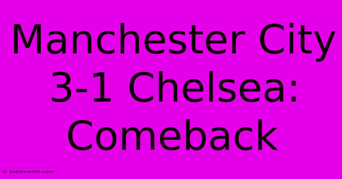 Manchester City 3-1 Chelsea: Comeback