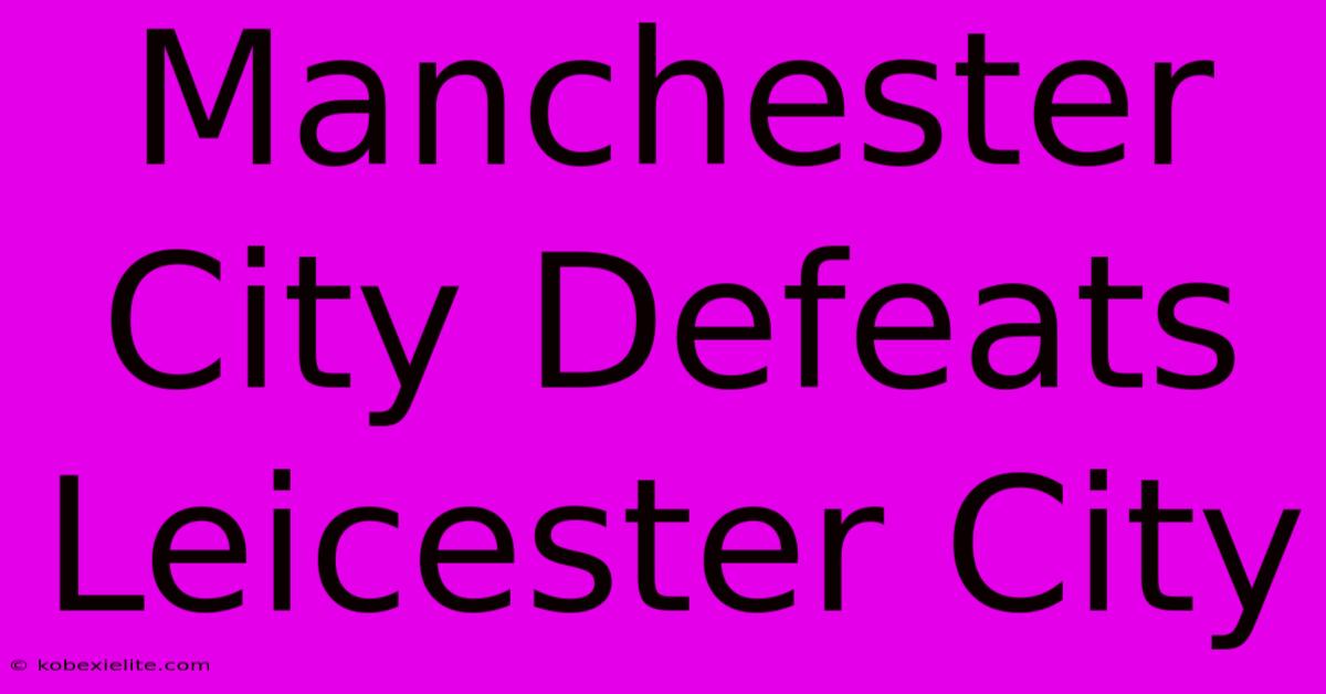 Manchester City Defeats Leicester City