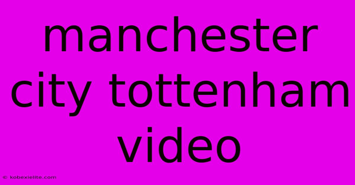 Manchester City Tottenham Video