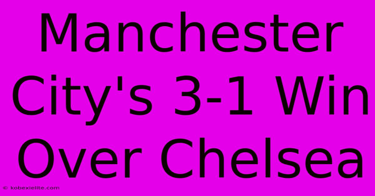 Manchester City's 3-1 Win Over Chelsea