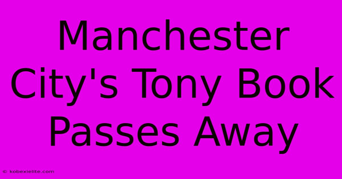 Manchester City's Tony Book Passes Away