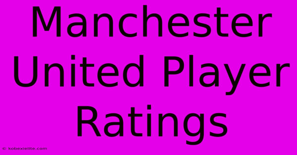 Manchester United Player Ratings