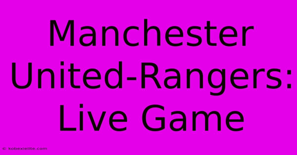 Manchester United-Rangers: Live Game