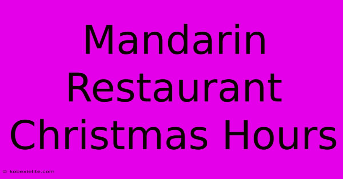 Mandarin Restaurant Christmas Hours