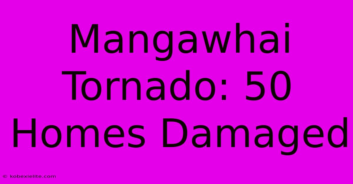 Mangawhai Tornado: 50 Homes Damaged