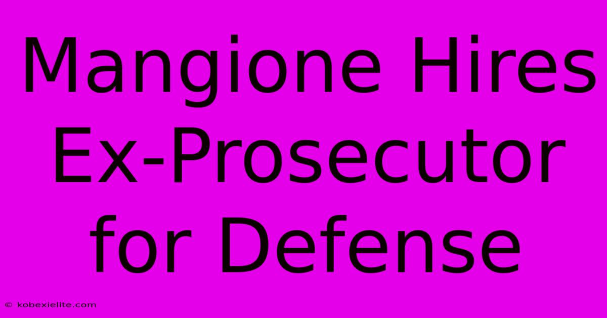 Mangione Hires Ex-Prosecutor For Defense Mangione Hires Ex-Prosecutor For Defense