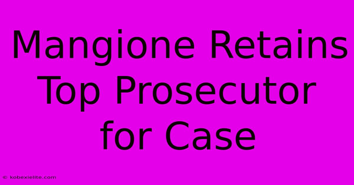 Mangione Retains Top Prosecutor For Case Mangione Retains Top Prosecutor For Case
