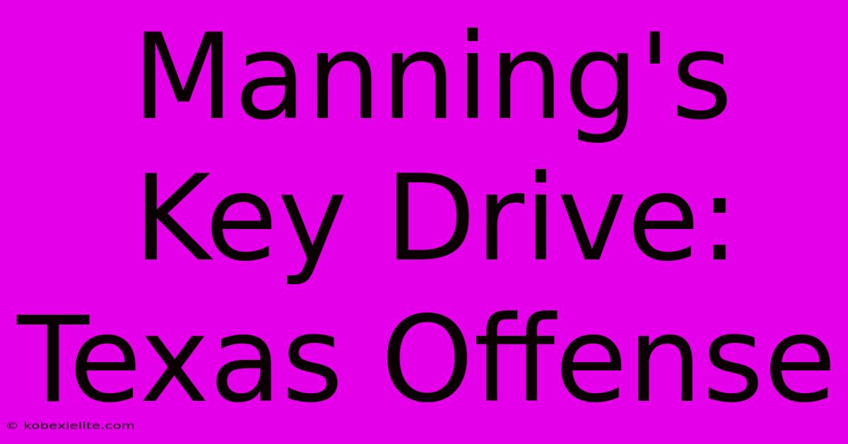 Manning's Key Drive: Texas Offense