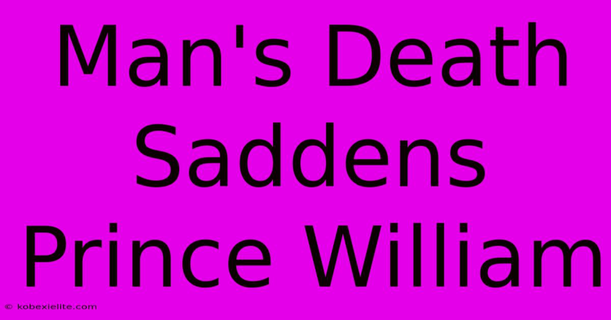 Man's Death Saddens Prince William