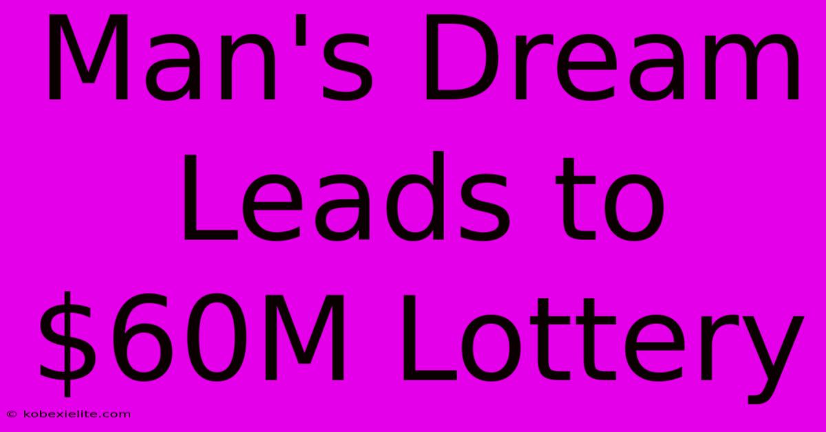 Man's Dream Leads To $60M Lottery