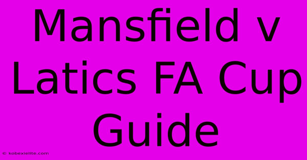 Mansfield V Latics FA Cup Guide