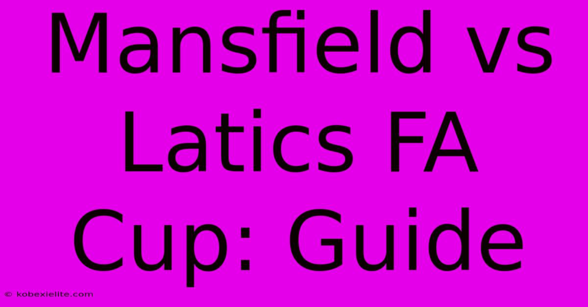 Mansfield Vs Latics FA Cup: Guide