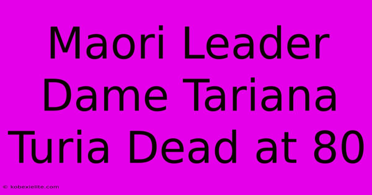 Maori Leader Dame Tariana Turia Dead At 80