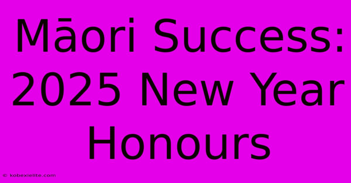 Māori Success: 2025 New Year Honours