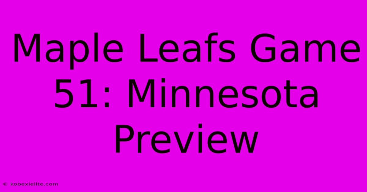 Maple Leafs Game 51: Minnesota Preview