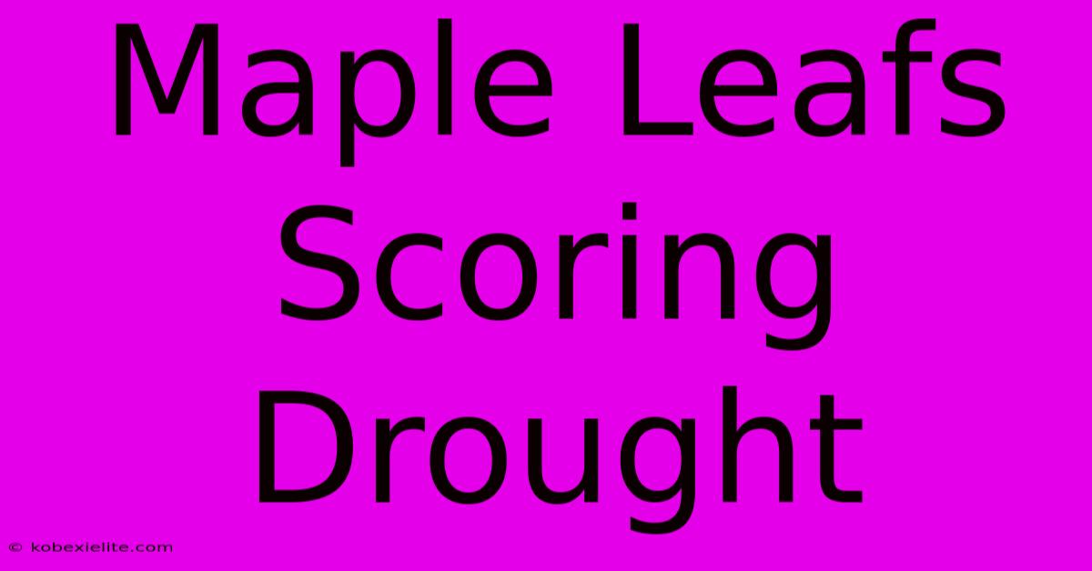 Maple Leafs Scoring Drought