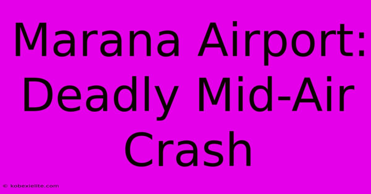 Marana Airport: Deadly Mid-Air Crash