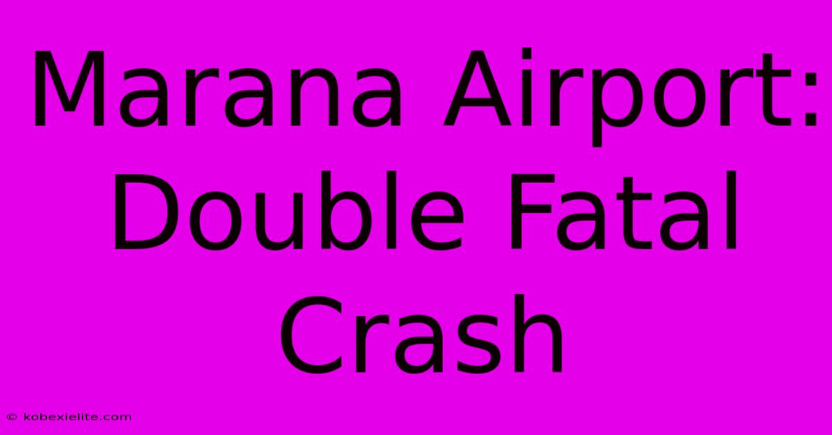 Marana Airport: Double Fatal Crash