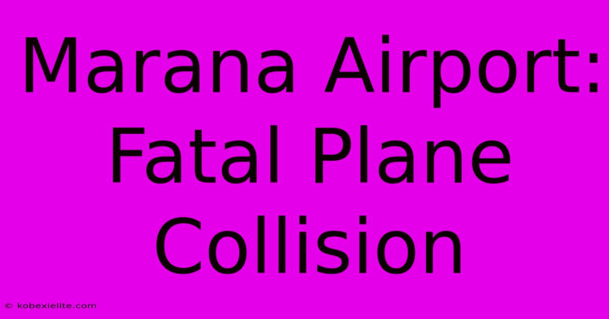 Marana Airport: Fatal Plane Collision