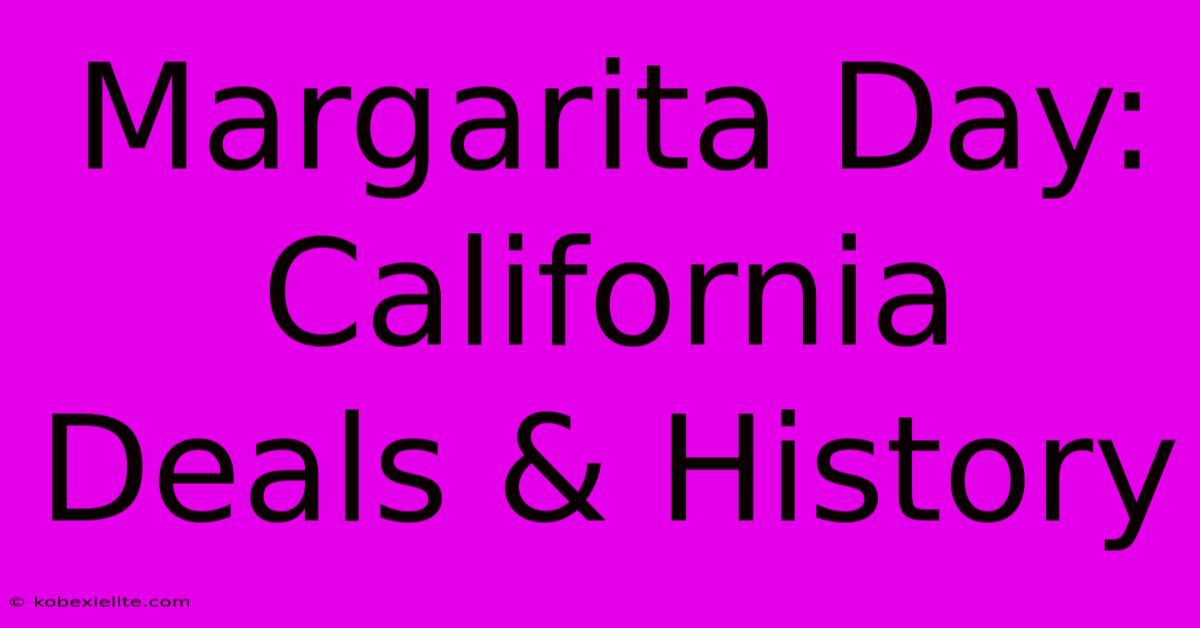 Margarita Day: California Deals & History