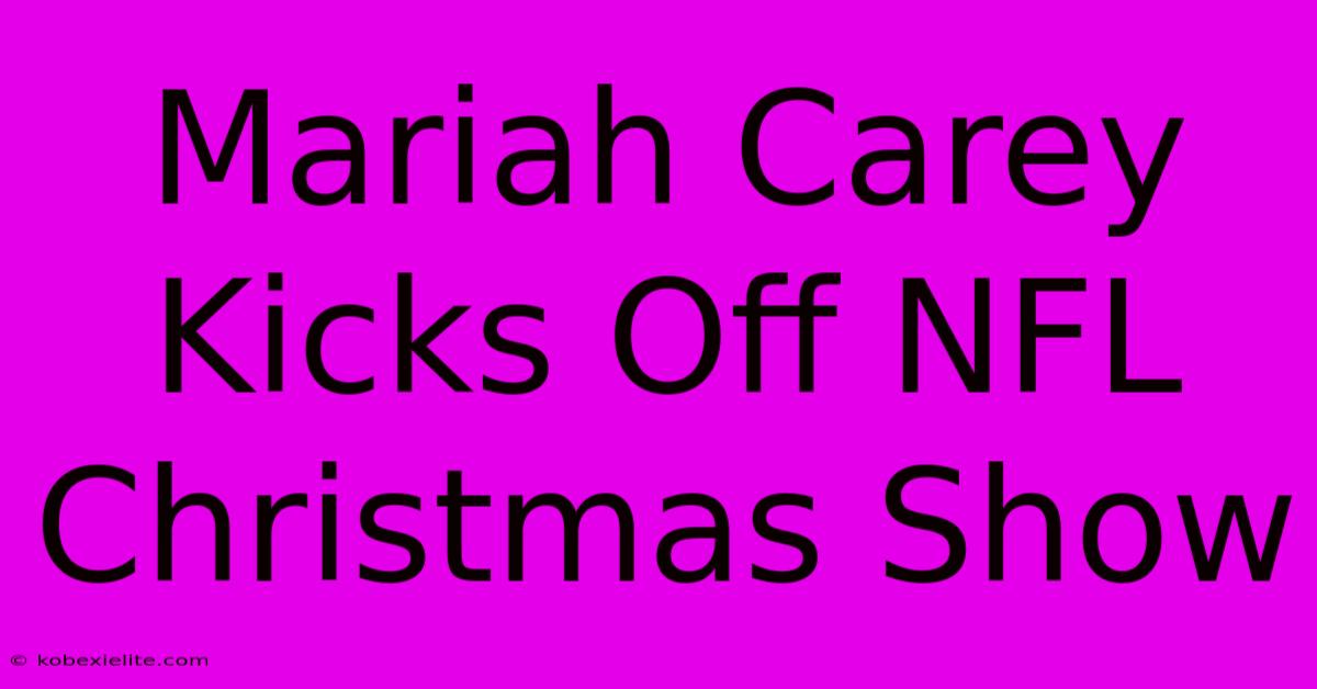 Mariah Carey Kicks Off NFL Christmas Show