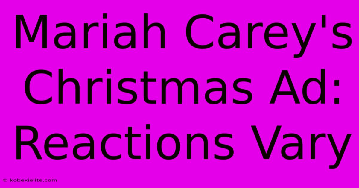 Mariah Carey's Christmas Ad: Reactions Vary