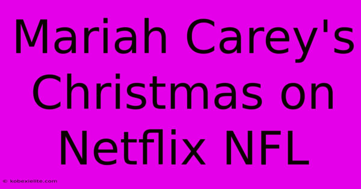 Mariah Carey's Christmas On Netflix NFL