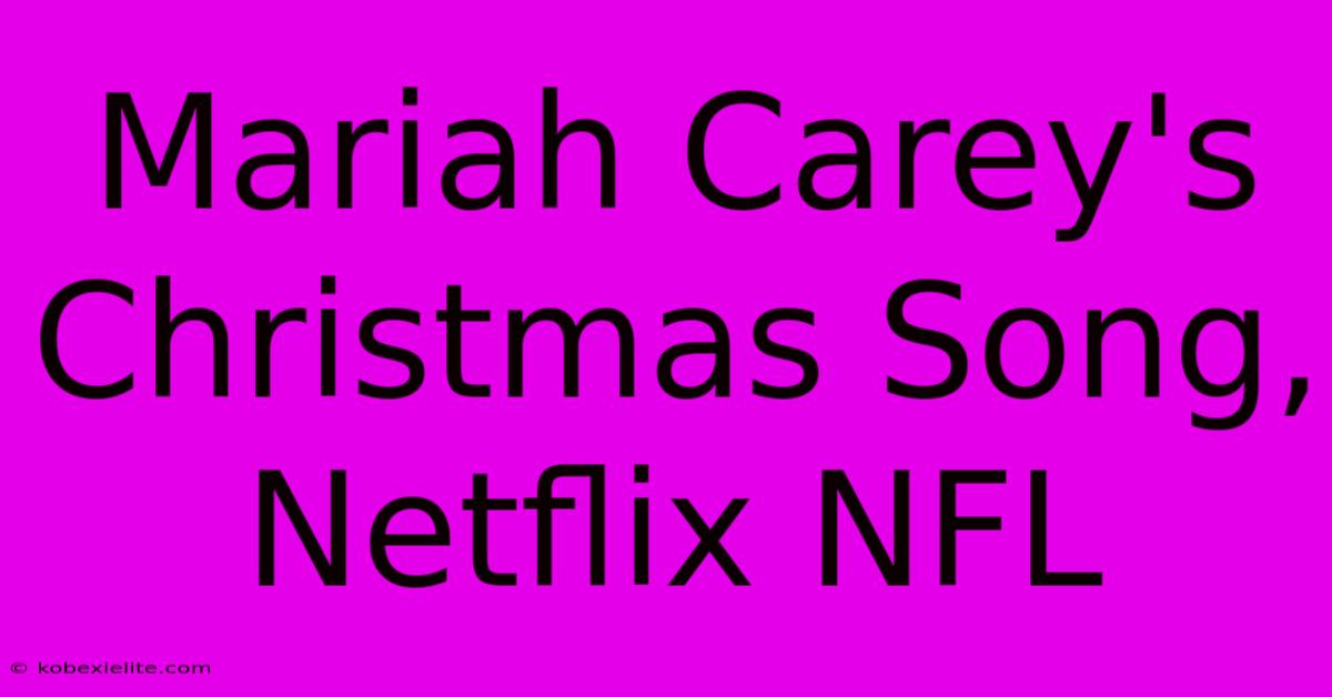 Mariah Carey's Christmas Song, Netflix NFL